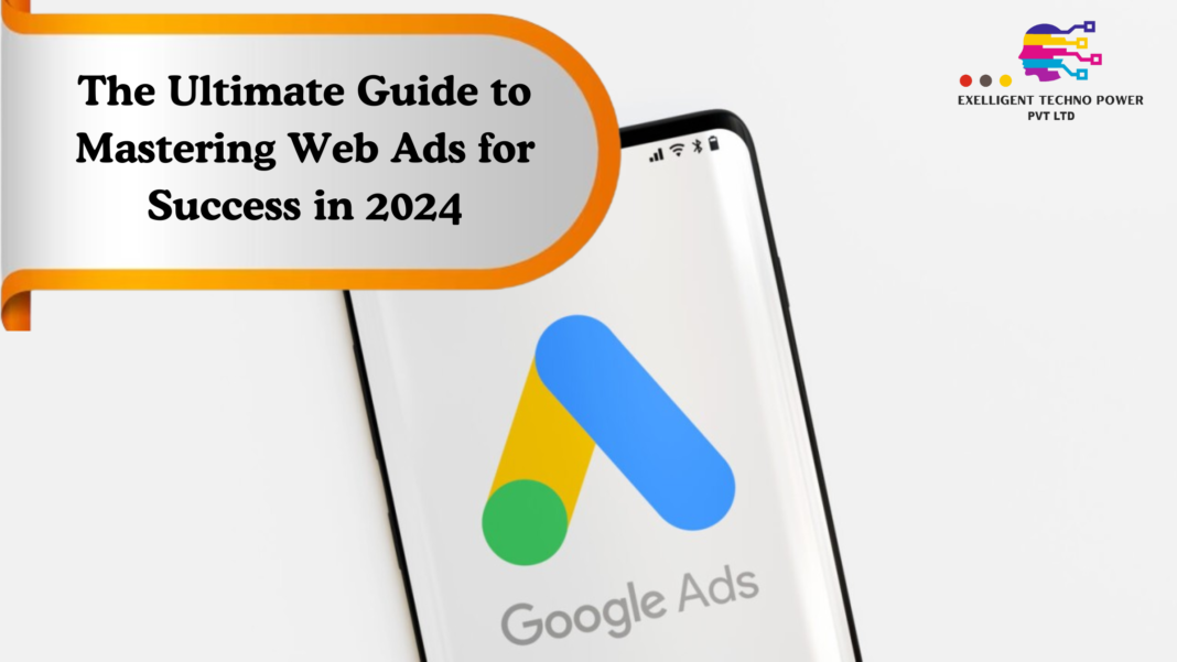 The Ultimate Guide to Mastering Web Ads for Success in 2024