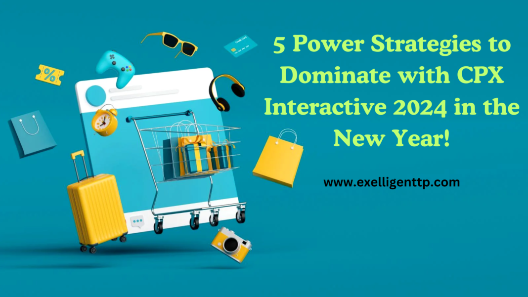 5 Power Strategies to Dominate with CPX Interactive 2024 in the New Year!