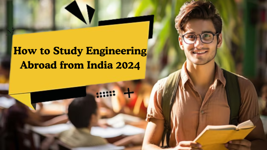 How to Study Engineering Abroad from India 2024