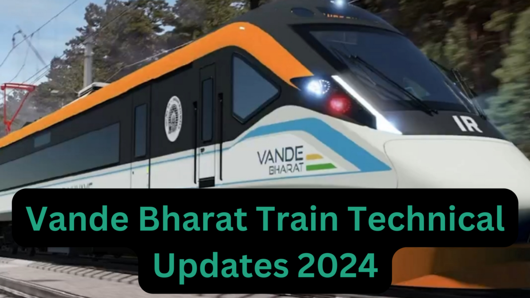 Revolutionary Vande Bharat Train Technical Updates 2024: Transformative Enhancements and Critical Challenges