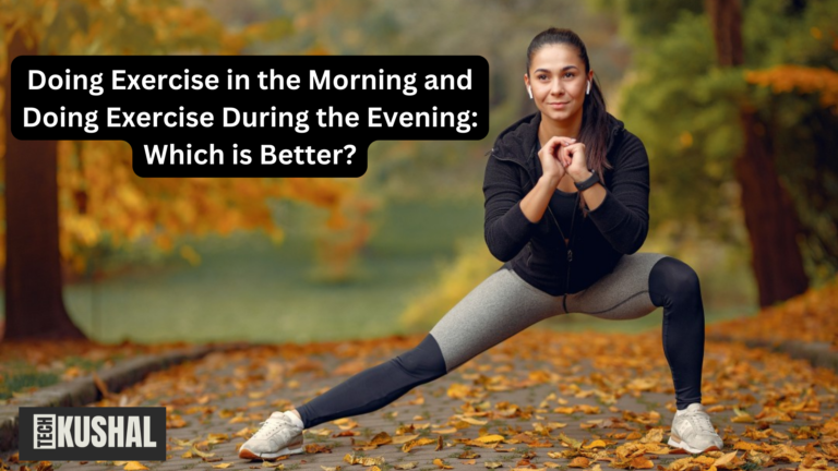 Doing Exercise in the Morning and Doing Exercise During the Evening 2024: Which is Better?