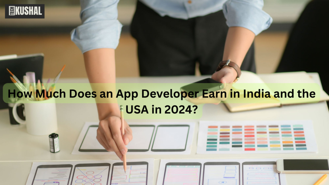 Unbelievable Earnings: How Much Does an App Developer Earn in India and the USA in 2024?