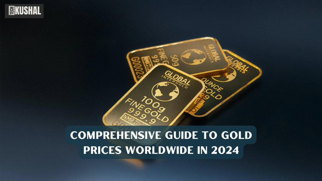 Comprehensive Guide to Gold Prices Worldwide in 2024