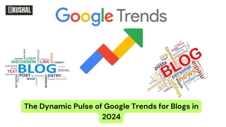 The Dynamic Pulse of Google Trends for Blogs in 2024